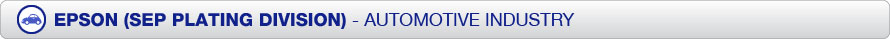 Epson Plating Division Automotive Industry Epson Plating Division Automotive Industry